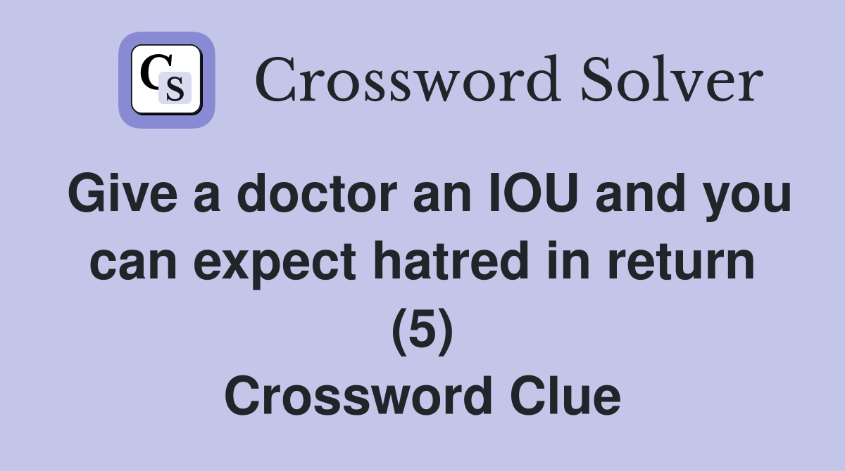 Give a doctor an IOU and you can expect hatred in return (5